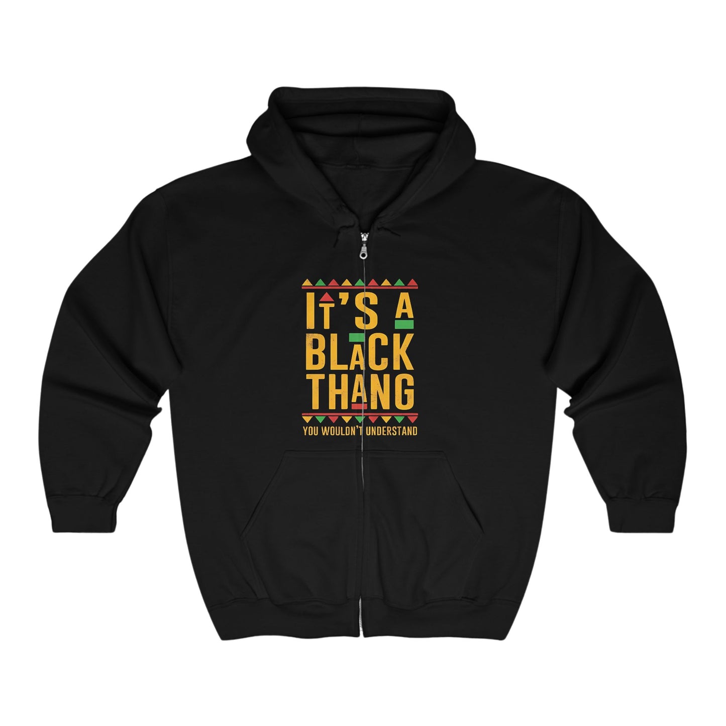 Its A Black Thang You Wouldnt Understand Heavy Classic Retro Full Zip Hooded Sweatshirt